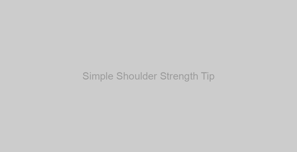 Simple Shoulder Strength Tip